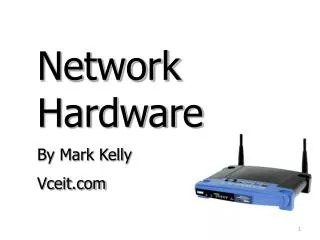 Network Hardware By Mark Kelly Vceit.com