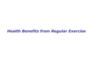 Health Benefits from Regular Exercise