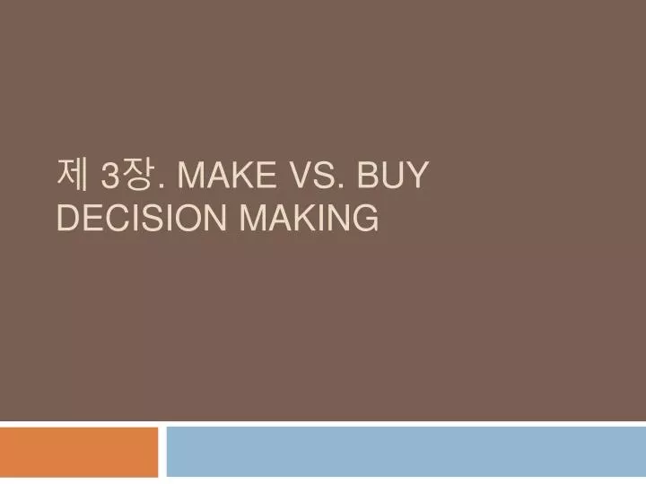 3 make vs buy decision making