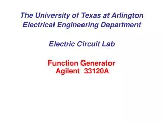 The University of Texas at Arlington Electrical Engineering Department Electric Circuit Lab Function Generator Agilent