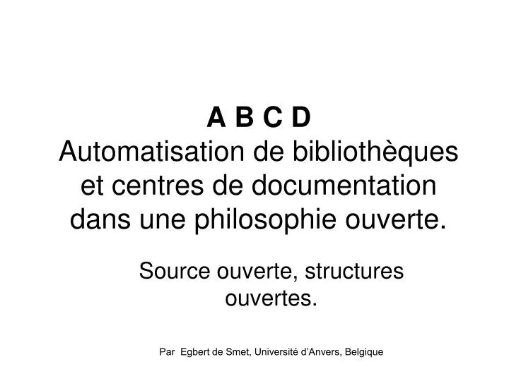 a b c d automatisation de biblioth ques et centres de documentation dans une philosophie ouverte