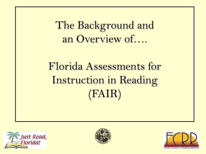 the background and an overview of florida assessments for instruction in reading fair