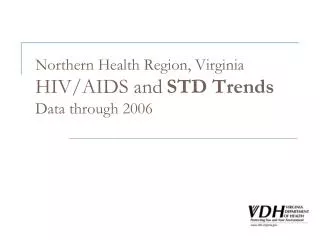 Northern Health Region, Virginia HIV/AIDS and STD Trends Data through 2006