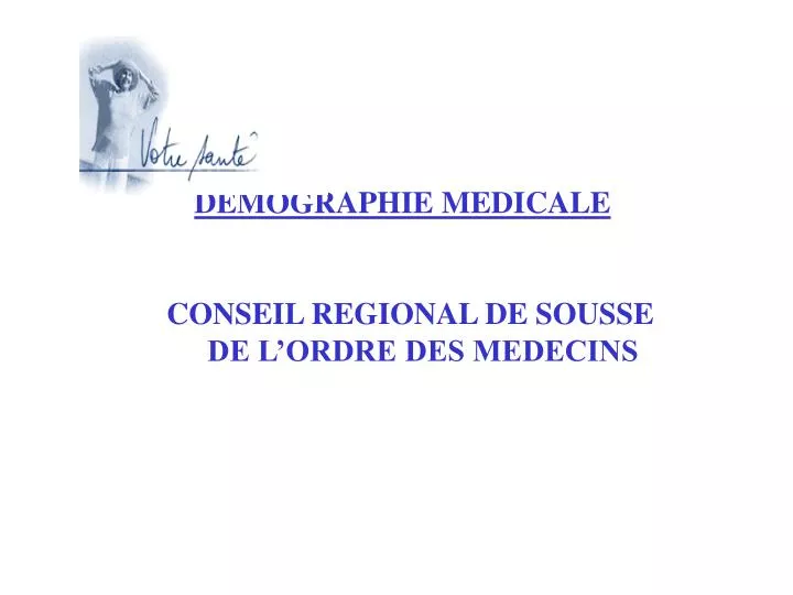 demographie medicale conseil regional de sousse de l ordre des medecins