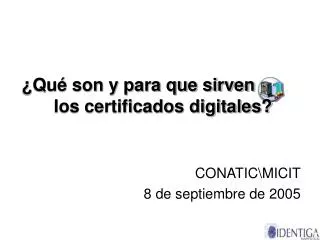 ¿Qué son y para que sirven 	los certificados digitales?