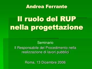 Andrea Ferrante Il ruolo del RUP nella progettazione