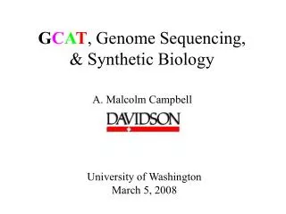 G C A T , Genome Sequencing, &amp; Synthetic Biology