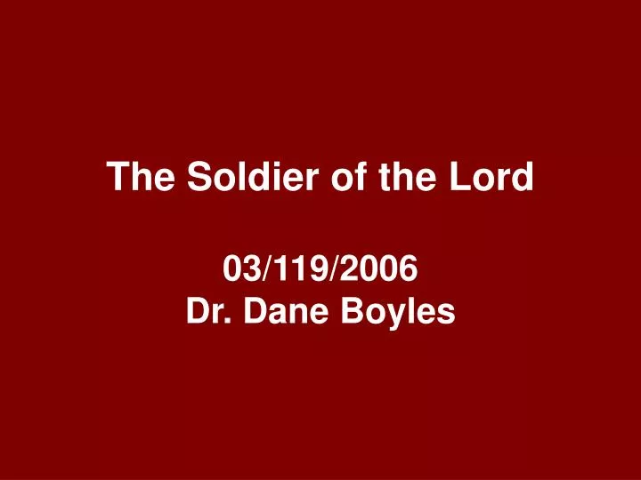 the soldier of the lord 03 119 2006 dr dane boyles