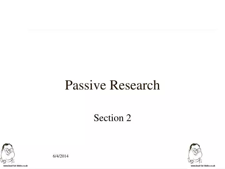 passive research