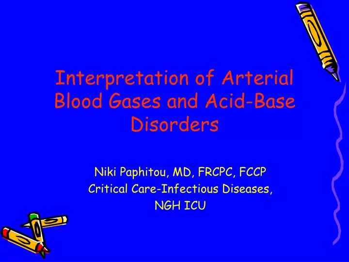 interpretation of arterial blood gases and acid base disorders