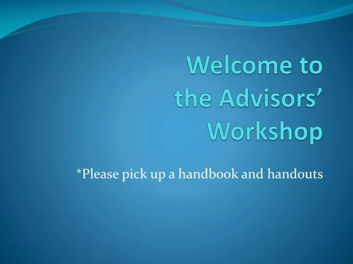 welcome to the advisors workshop