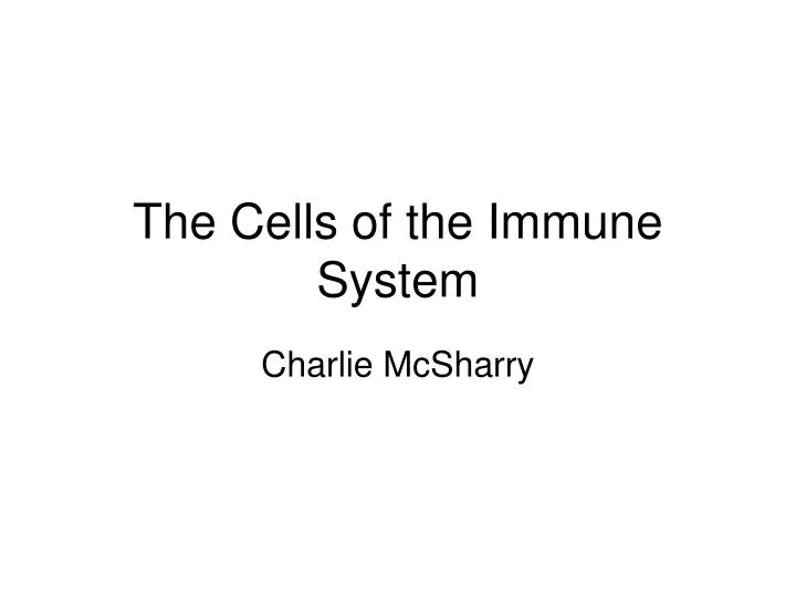 the cells of the immune system