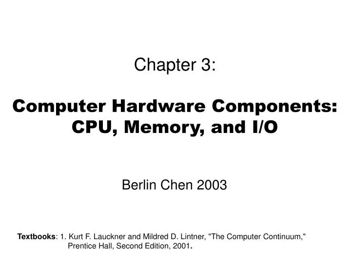 chapter 3 computer hardware components cpu memory and i o