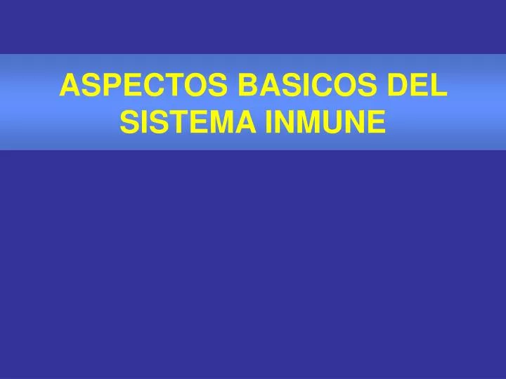 aspectos basicos del sistema inmune