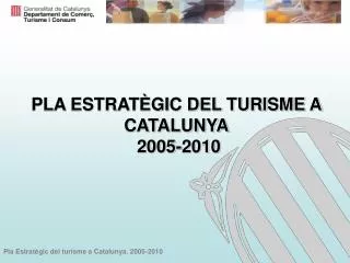PLA ESTRATÈGIC DEL TURISME A CATALUNYA 2005-2010