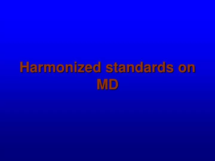 harmonized standards on m d