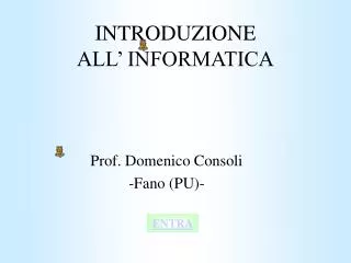 INTRODUZIONE ALL’ INFORMATICA