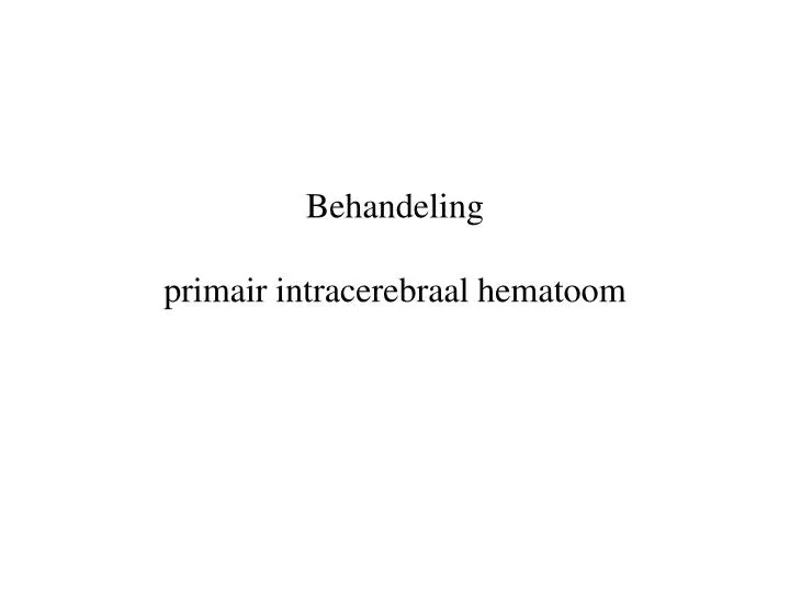 behandeling primair intracerebraal hematoom