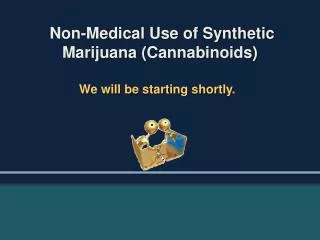 Non-Medical Use of Synthetic Marijuana ( Cannabinoids )
