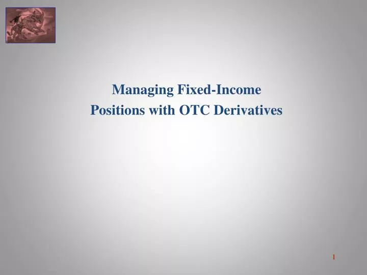 managing fixed income positions with otc derivatives
