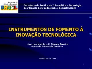 Jose Henrique de L. C. Dieguez Barreiro Coordenador de Cooperação Tecnológica