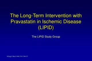 The Long-Term Intervention with Pravastatin in Ischemic Disease (LIPID)