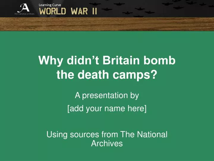 why didn t britain bomb the death camps
