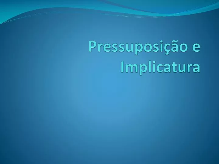 pressuposi o e implicatura