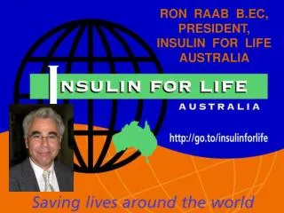 RON RAAB B.EC, PRESIDENT, INSULIN FOR LIFE AUSTRALIA