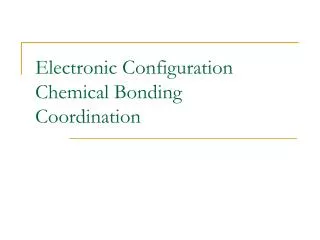 Electronic Configuration Chemical Bonding Coordination