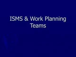 ISMS &amp; Work Planning Teams