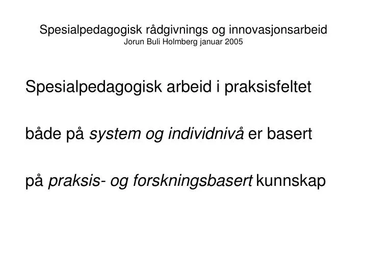 spesialpedagogisk r dgivnings og innovasjonsarbeid jorun buli holmberg januar 2005