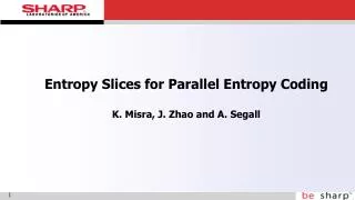 entropy slices for parallel entropy coding k misra j zhao and a segall