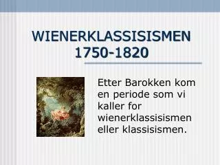 WIENERKLASSISISMEN 1750-1820