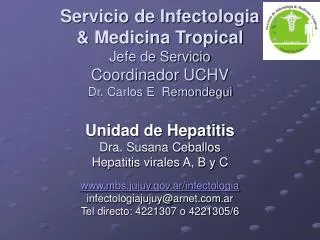 Servicio de Infectologia &amp; Medicina Tropical Jefe de Servicio Coordinador UCHV Dr. Carlos E Remondegui