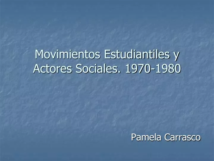 movimientos estudiantiles y actores sociales 1970 1980