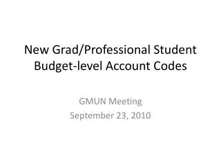 New Grad/Professional Student Budget-level Account Codes
