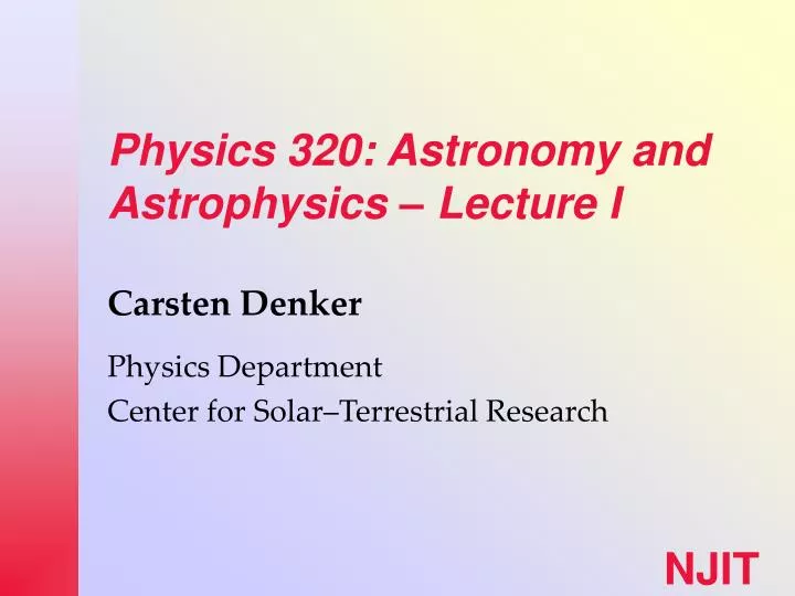 physics 320 astronomy and astrophysics lecture i