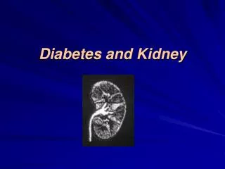 Diabetes and Kidney