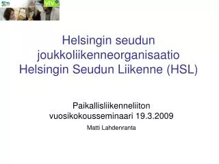 Helsingin seudun joukkoliikenneorganisaatio Helsingin Seudun Liikenne (HSL)