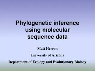 Phylogenetic inference using molecular sequence data