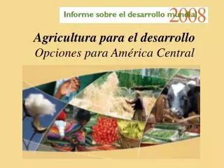 Agricultura para el desarrollo Opciones para América Central