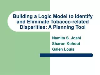 Building a Logic Model to Identify and Eliminate Tobacco-related Disparities: A Planning Tool