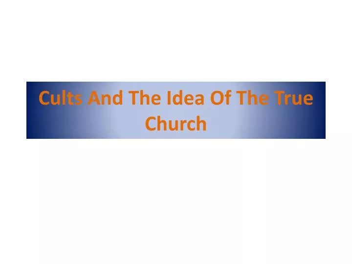 cults and the idea of the true church