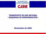 TRANSPORTE DE GAS NATURAL - ESQUEMAS DE REMUNERACIÓN - - slide 1