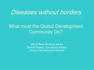 Diseases without borders What must the Global Development Community Do?