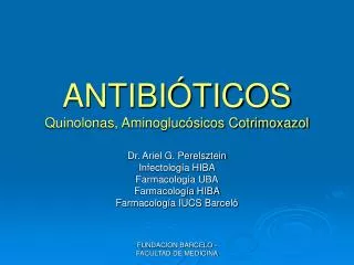 ANTIBIÓTICOS Quinolonas, Aminoglucósicos Cotrimoxazol
