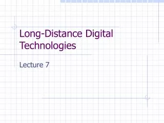 Long-Distance Digital Technologies