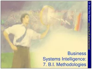 Business Systems Intelligence: 7. B.I. Methodologies