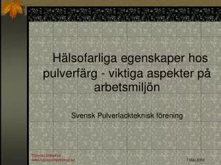 Hälsofarliga egenskaper hos pulverfärg - viktiga aspekter på arbetsmiljön Svensk Pulverlackteknisk förening